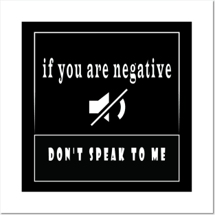 if you are negative don’t speak to me Posters and Art